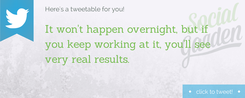 It won’t happen overnight, but if you keep working at it, you’ll see very real results.