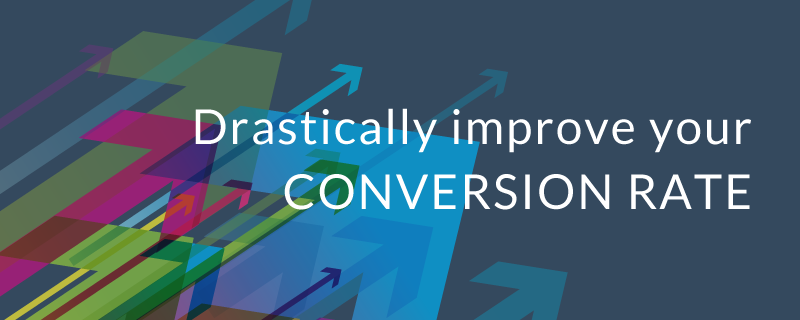 drastically improve conversion rate