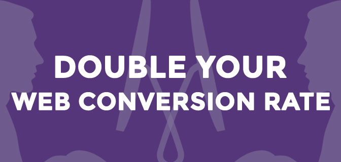 double your web conversion rate