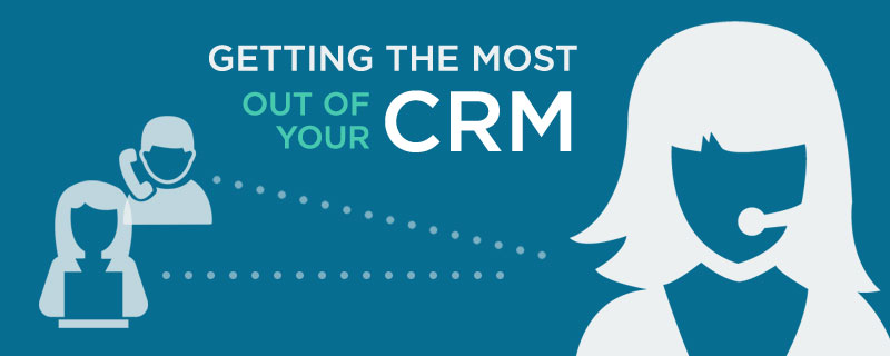 Get the most out of your crm