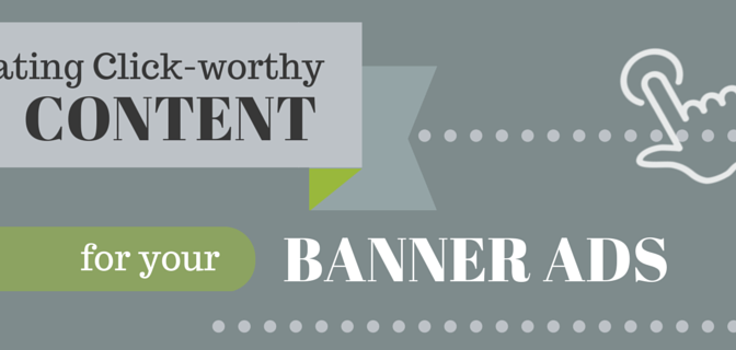 creating click worthy content for banner ads