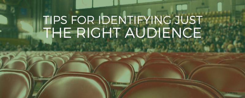 tips for identifying just the right audience