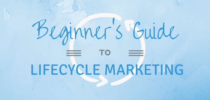 Beginners Guide to Lifecycle Marketing