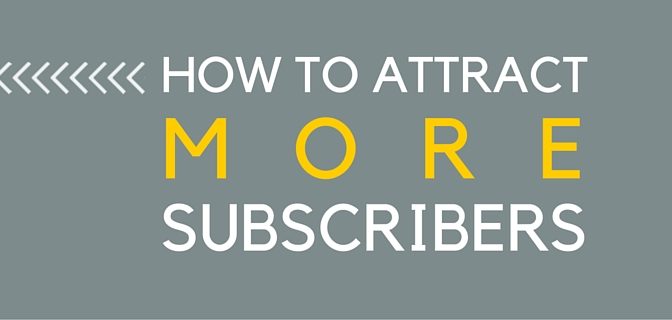 how to attract more subscribers