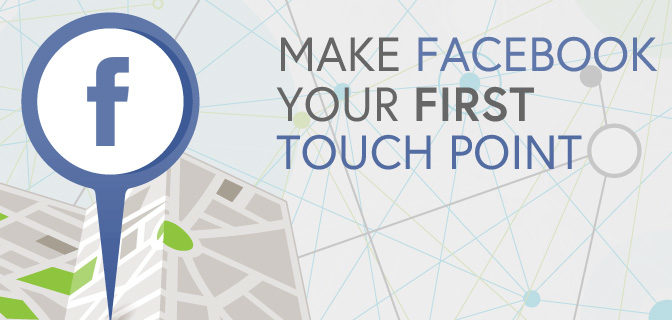make facebook your first touch point