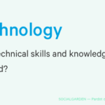 Technology: What technical skills and knowledge are required?